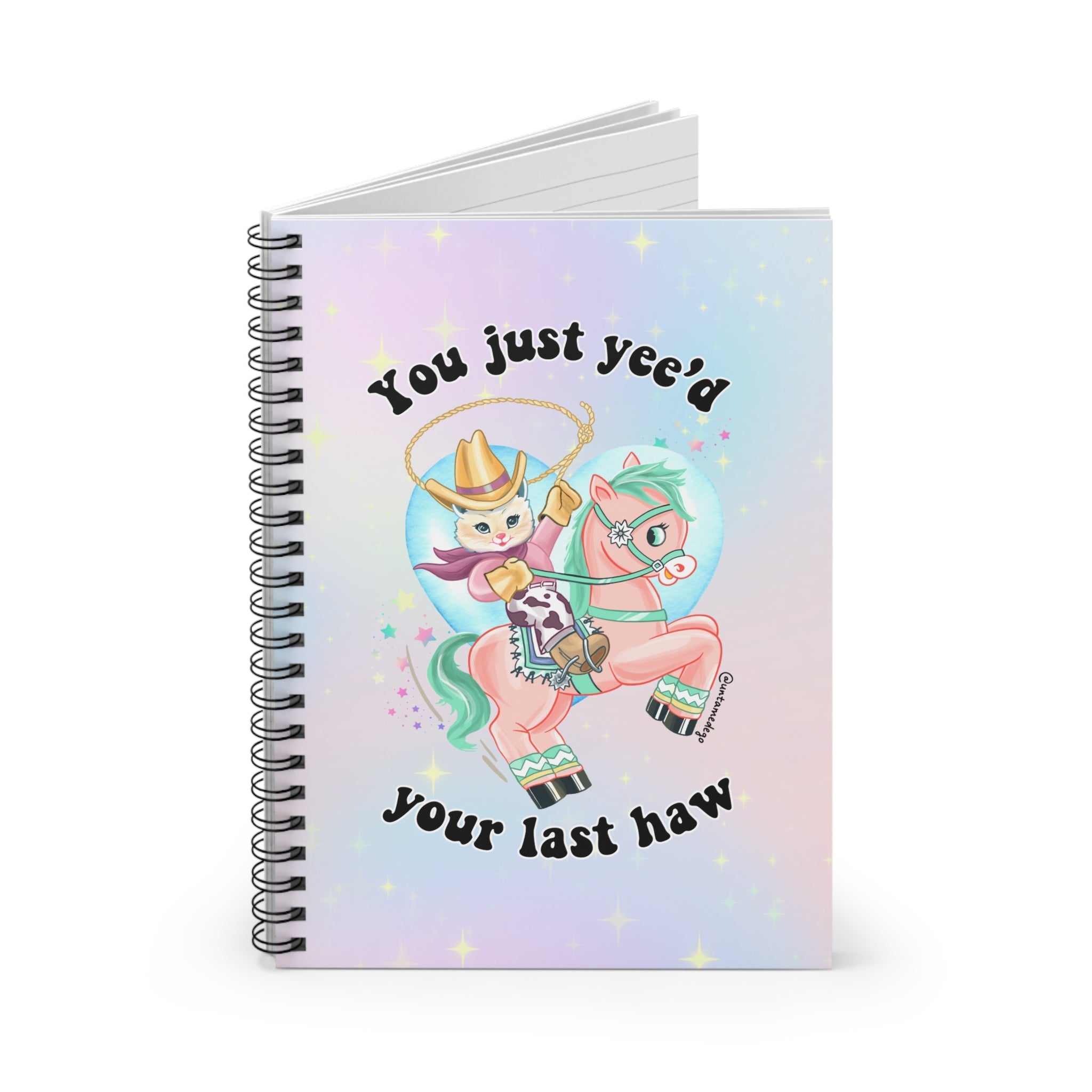 You Just Yee'd Your Last Haw Spiral Notebook - Ruled Line - UntamedEgo LLC.