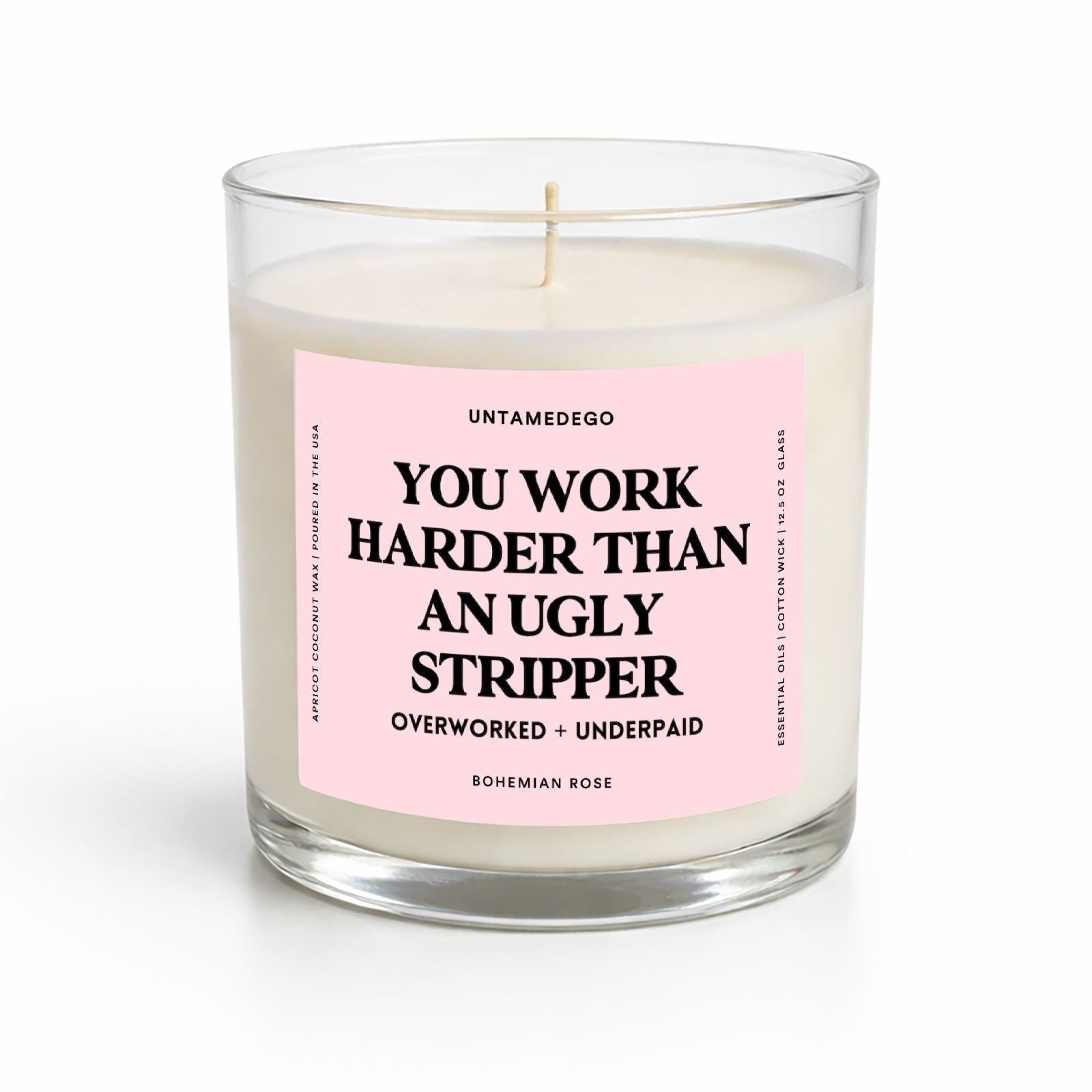 You Work Harder Than An Ugly Stripper | Pink Label Glass Candle - UntamedEgo LLC.
