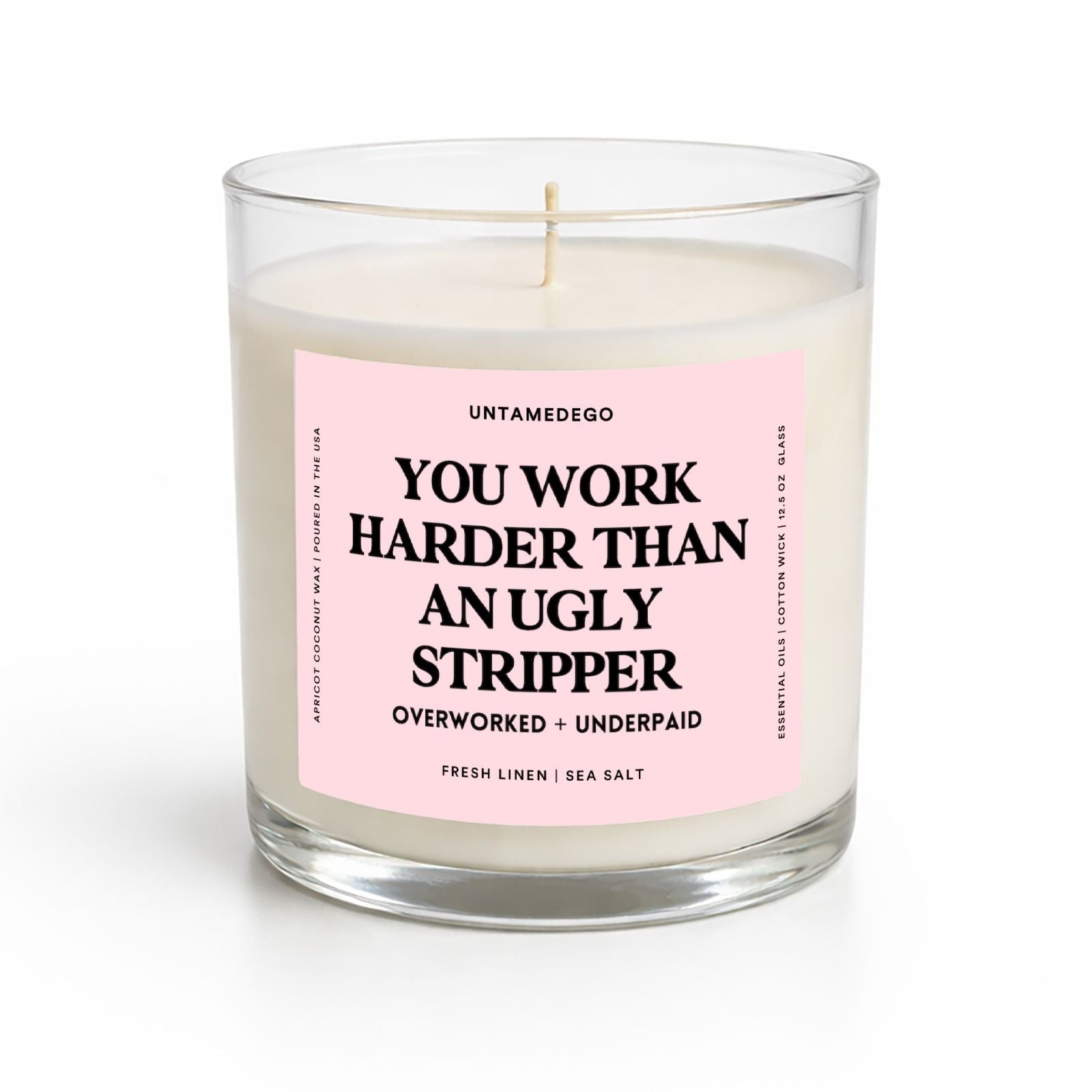 You Work Harder Than An Ugly Stripper | Pink Label Glass Candle - UntamedEgo LLC.