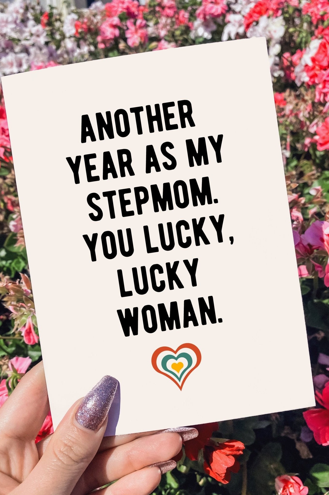 Another Year As My Stepmom You Lucky Lucky Woman Greeting Card - UntamedEgo LLC.
