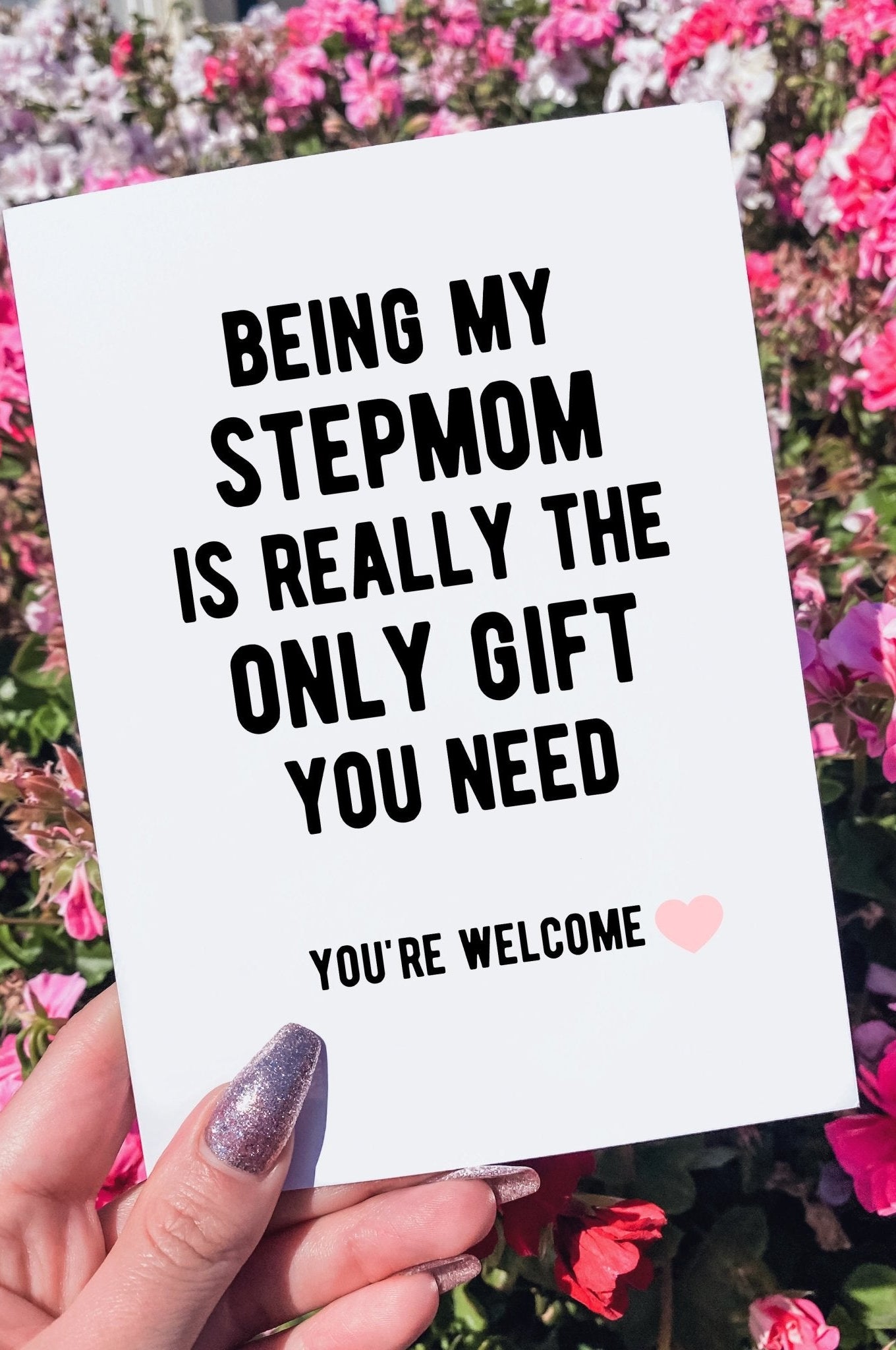 Being My Stepmom Is Really The Only Gift You Need Mother's Day Greeting Card - UntamedEgo LLC.