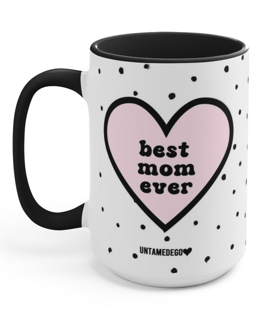 Best Mom Ever 15oz Mug - UntamedEgo LLC.