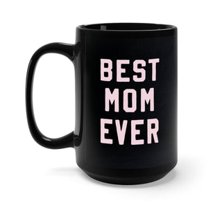 Best Mom Ever 15oz Mug - UntamedEgo LLC.