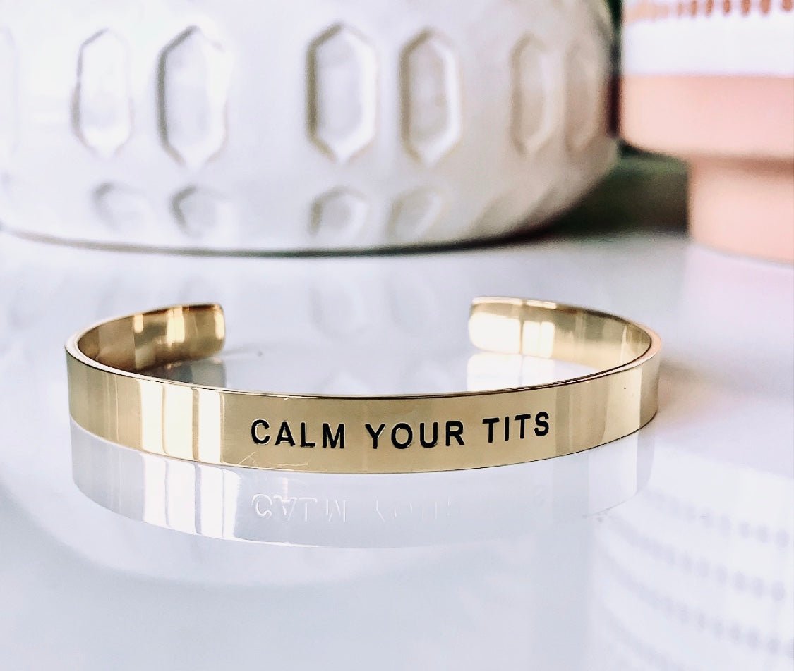 Calm Your Tits Bracelet Cuff - UntamedEgo LLC.