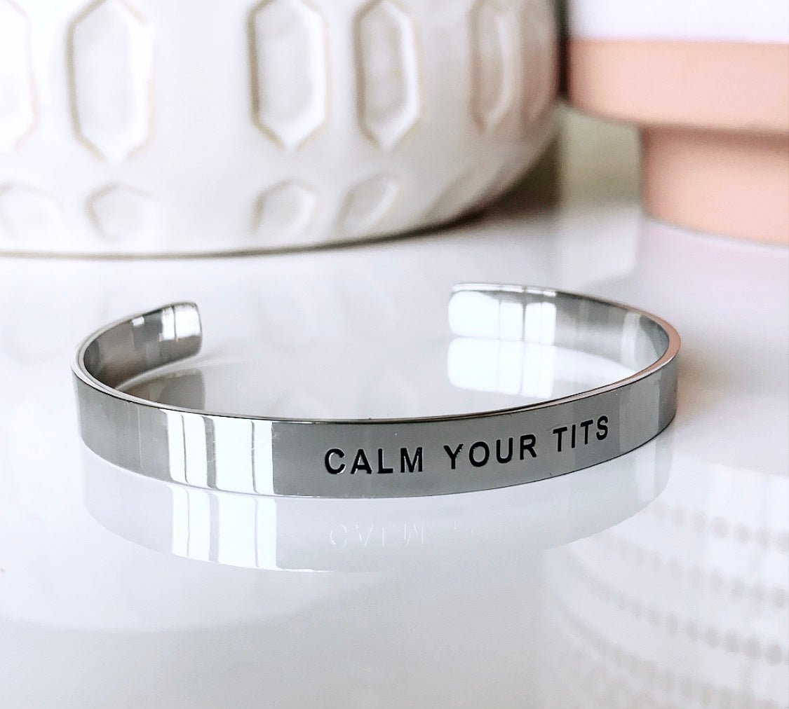 Calm Your Tits Bracelet Cuff - UntamedEgo LLC.