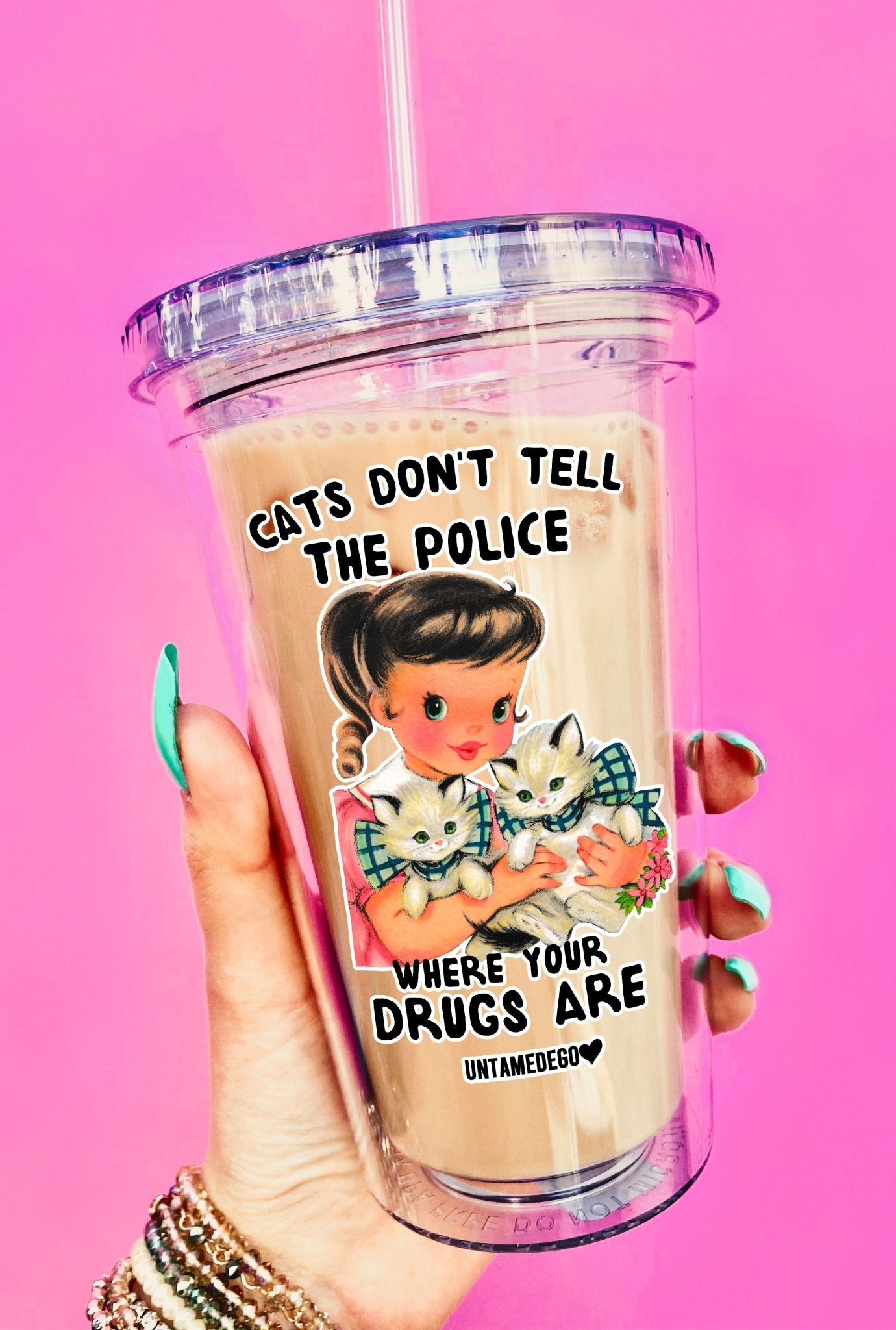 Cats Don't Tell The Police Where Your Drugs Are Acrylic Tumbler - UntamedEgo LLC.