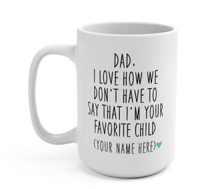 Customized Father's Day Gift- Favorite Child Mug - UntamedEgo LLC.