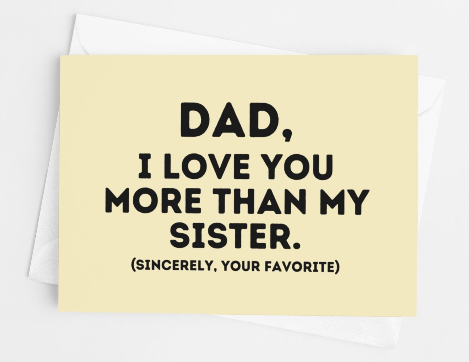 Dad I Love You More Than My Sister Dad Card - UntamedEgo LLC.