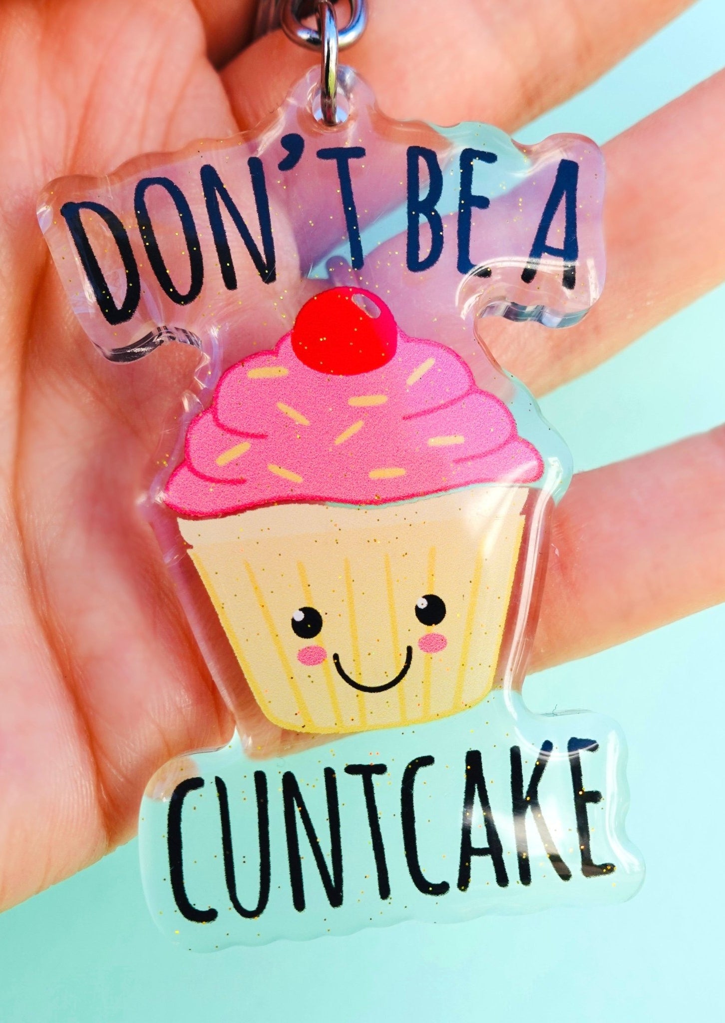 Don't Be A C Cake Acrylic Keychain - UntamedEgo LLC.