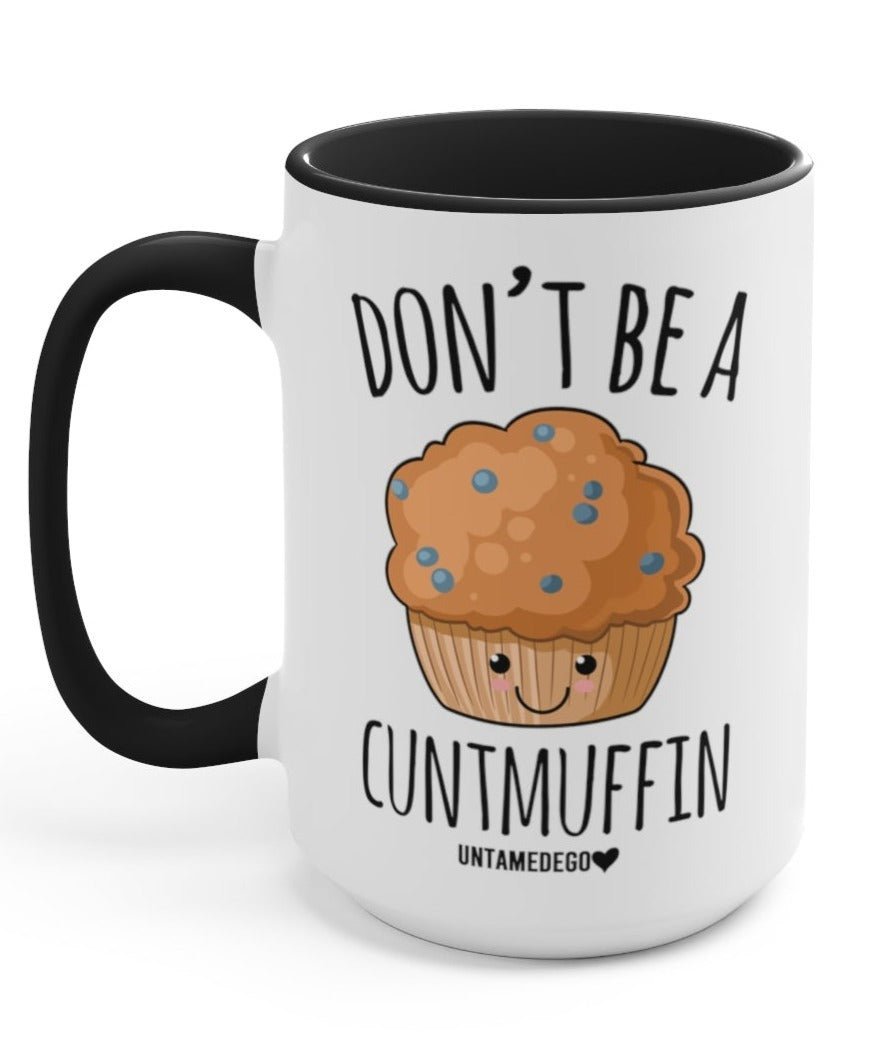 Don't Be A C Muffin 15oz Mug - UntamedEgo LLC.