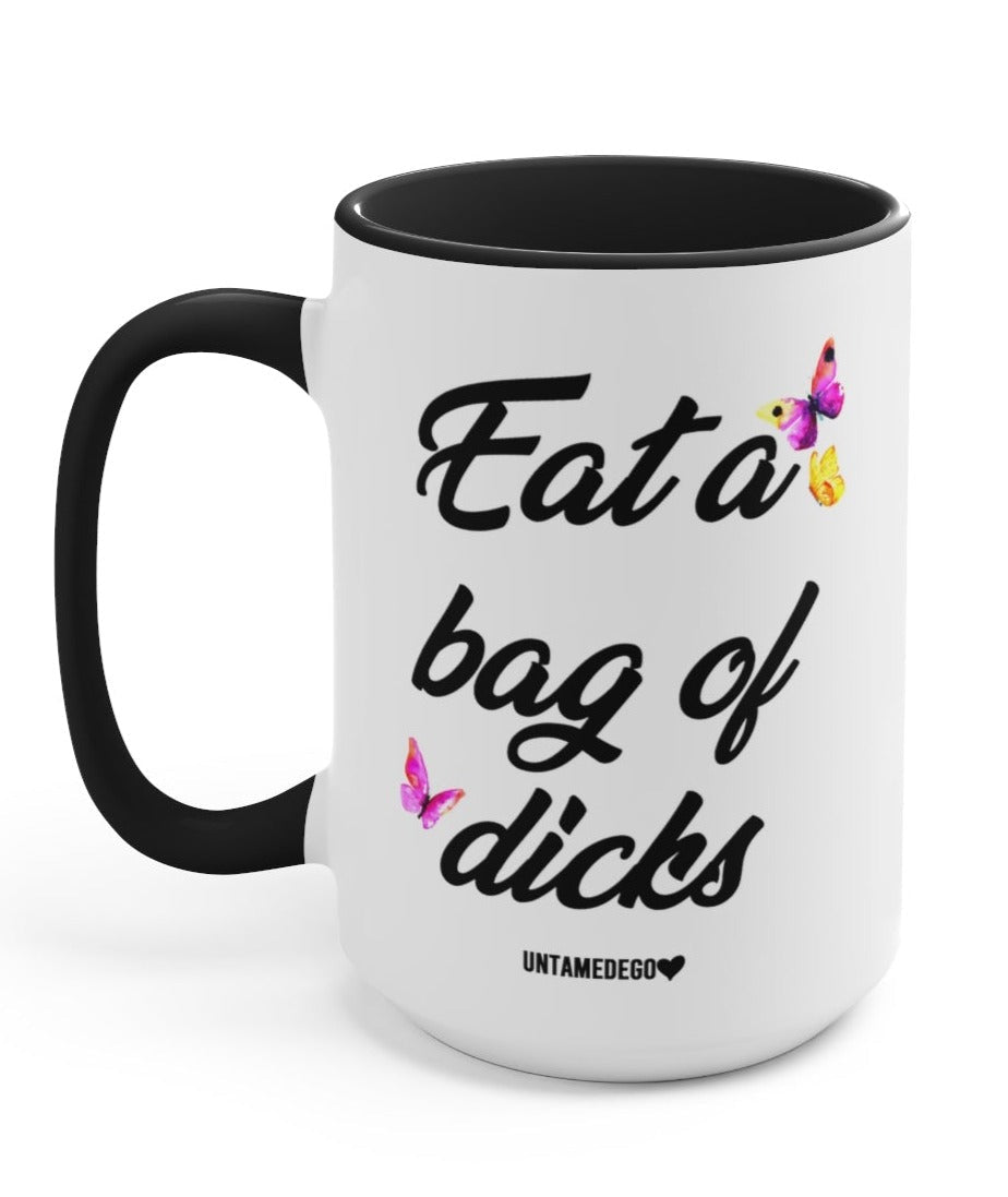 Eat A Bag Of D*cks 15oz Mug - UntamedEgo LLC.