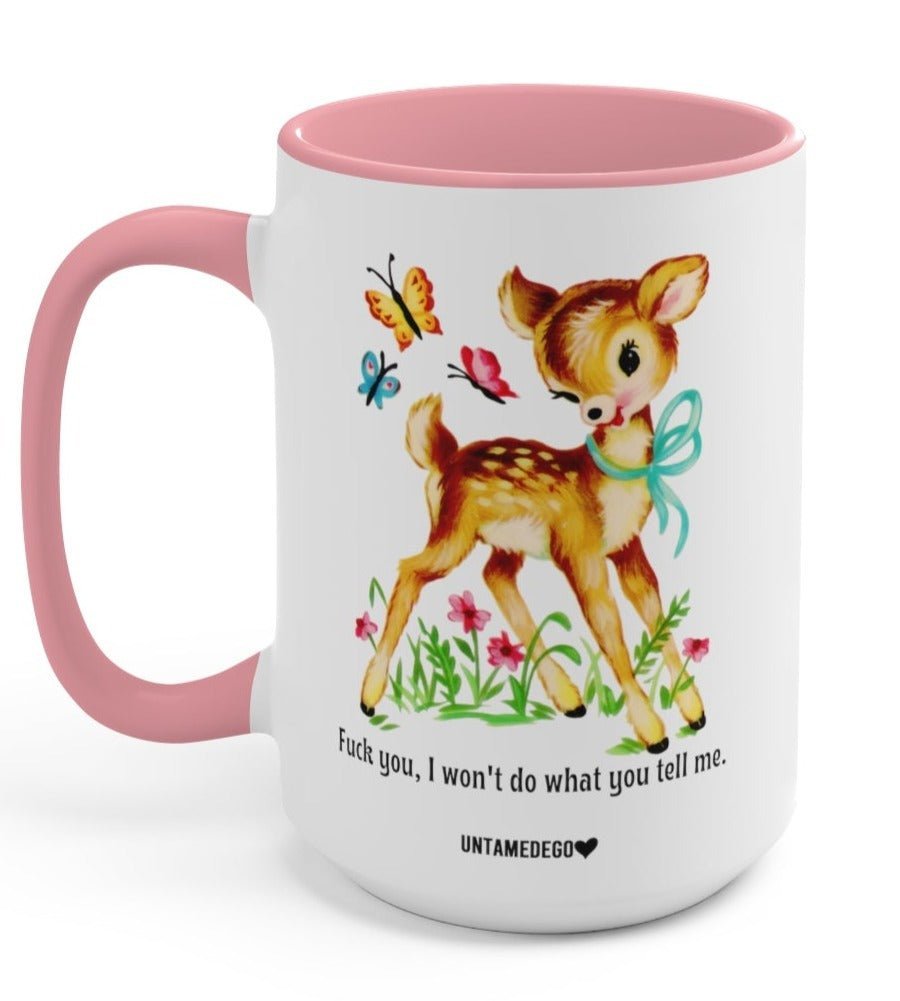 F*ck You, I Won't Do What You Tell Me Mugs - UntamedEgo LLC.