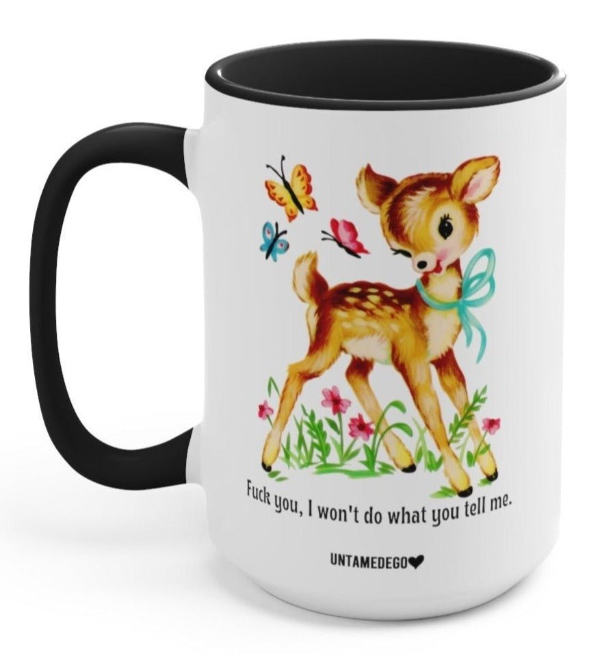 F*ck You, I Won't Do What You Tell Me Mugs - UntamedEgo LLC.