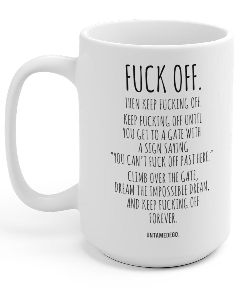 Fuck Off 15oz Mug - UntamedEgo LLC.