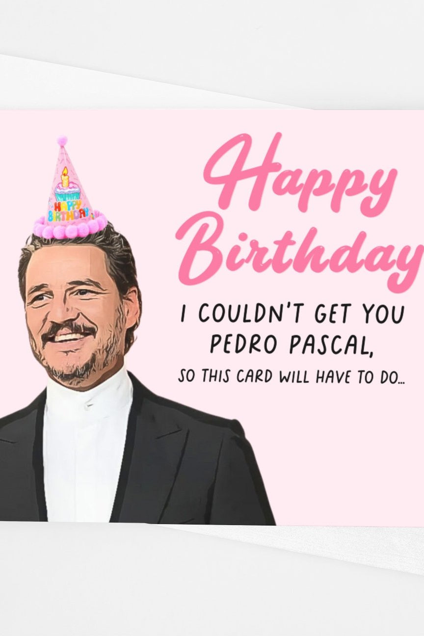 Funny Pedro Pascal Birthday Card - UntamedEgo LLC.