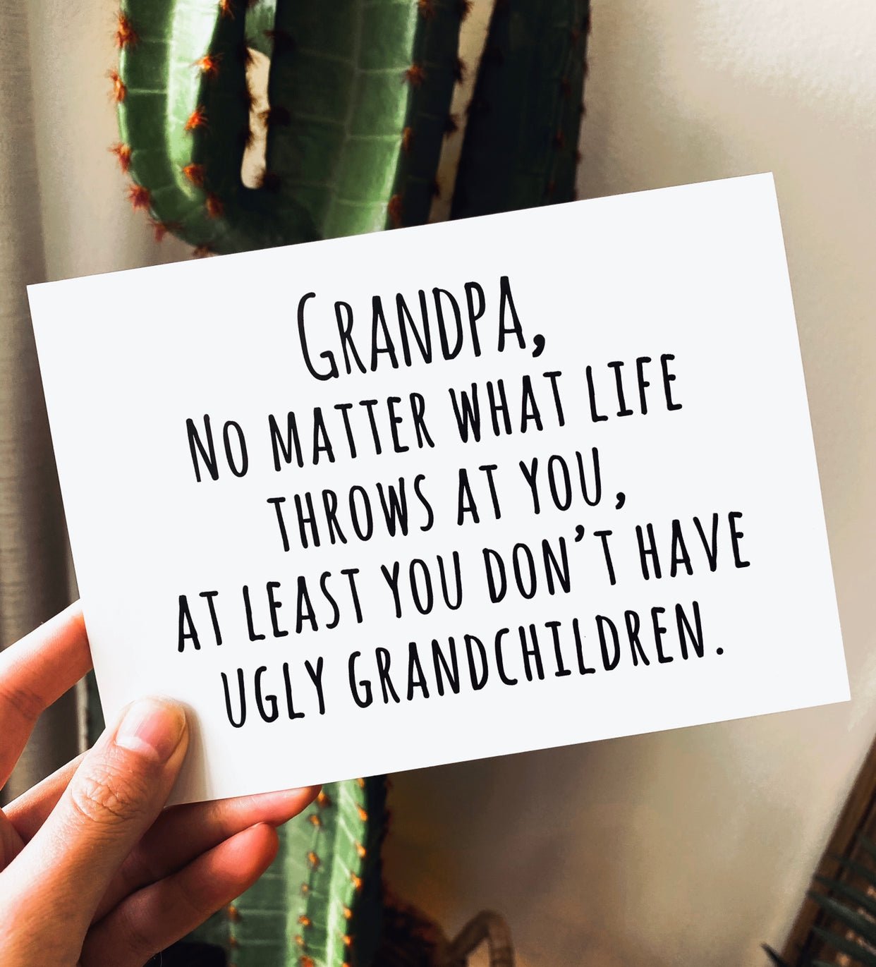 Grandpa At least You Didn't Have Ugly Children Greeting Card - UntamedEgo LLC.
