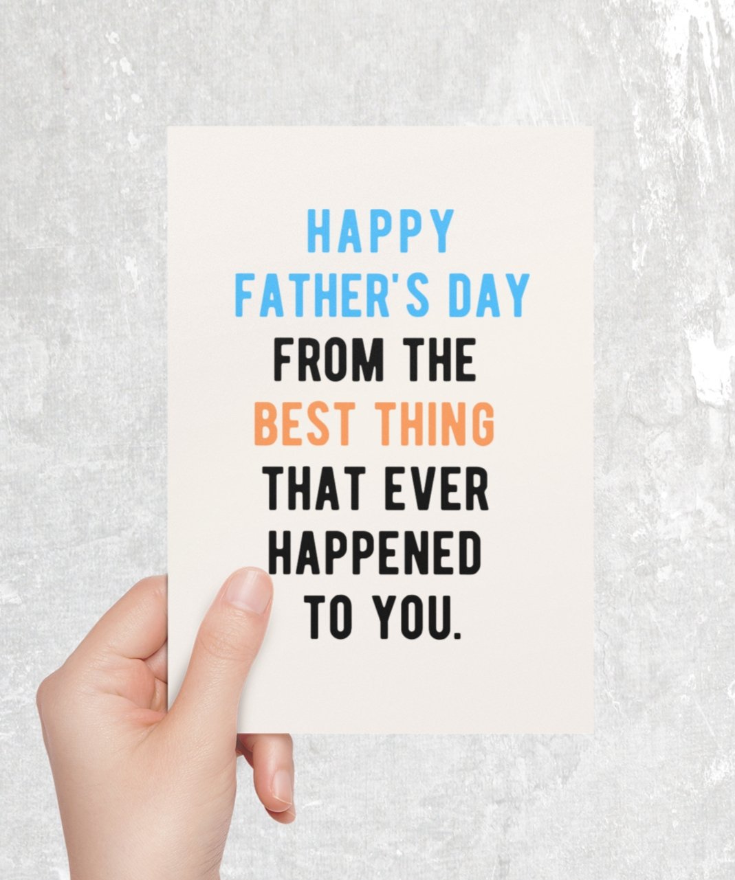 Happy Father's Day From The Best Thing That Ever Happened To You Card - UntamedEgo LLC.