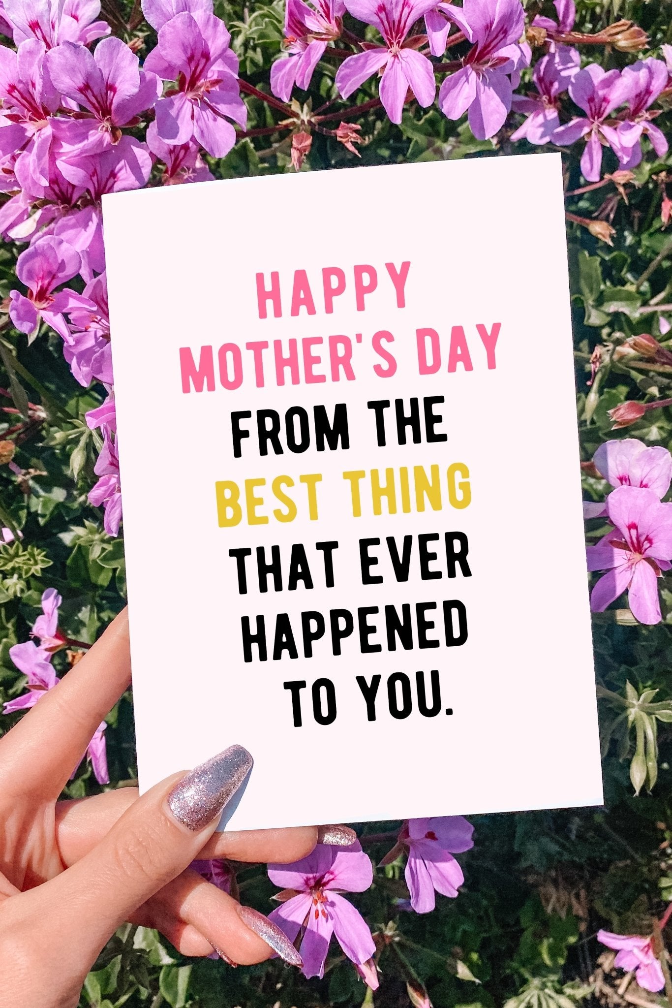 Happy Mother's Day From The Best Thing That Ever Happened To You Greeting Card - UntamedEgo LLC.