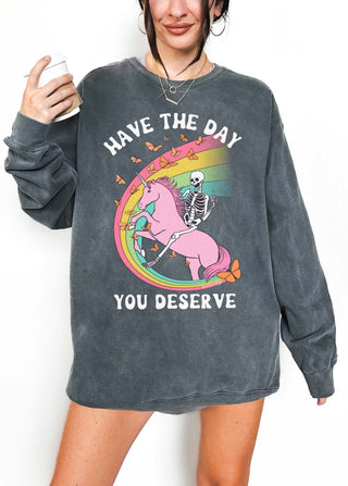 Have The Day You Deserve Crew Sweatshirt - UntamedEgo LLC.