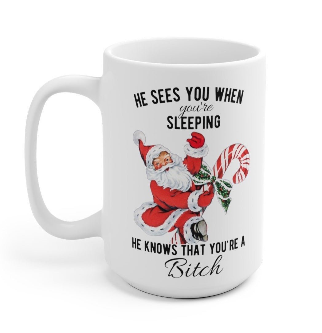 He Sees You When You're Sleeping Santa Christmas Mug - UntamedEgo LLC.