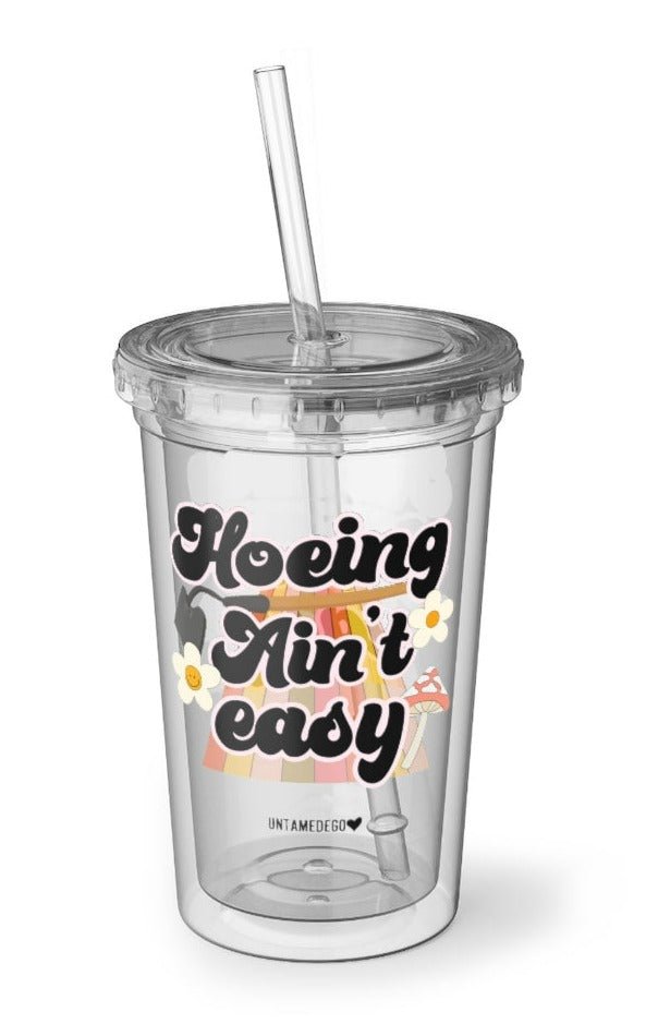 Hoeing Ain't Easy Cold Acrylic Tumbler - UntamedEgo LLC.