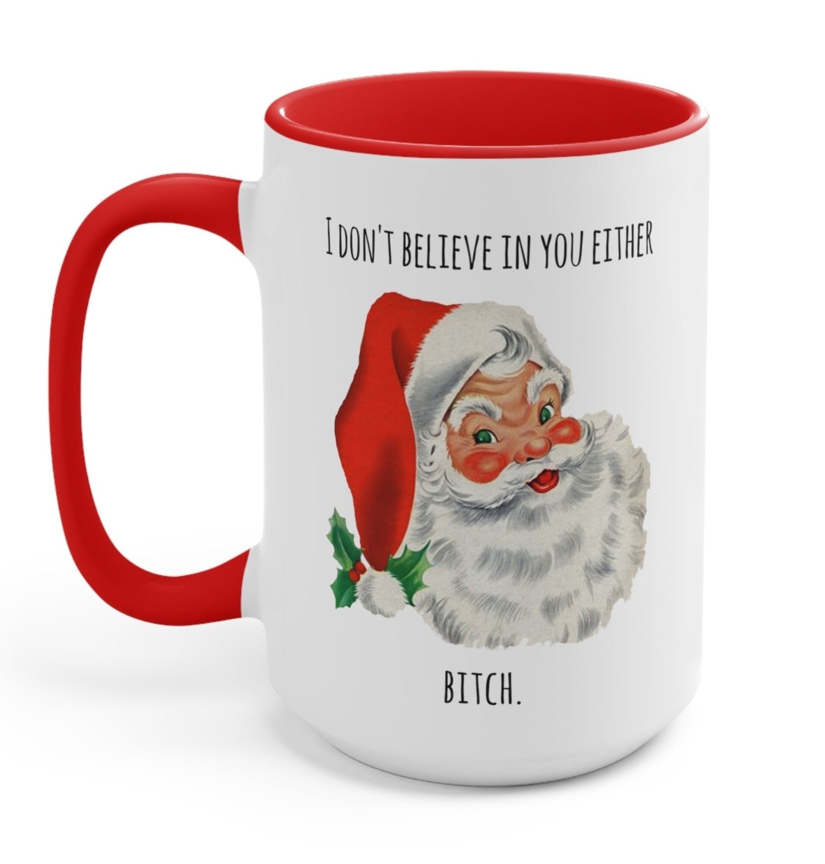 I Don't Believe In You Either Santa Christmas Mug - UntamedEgo LLC.