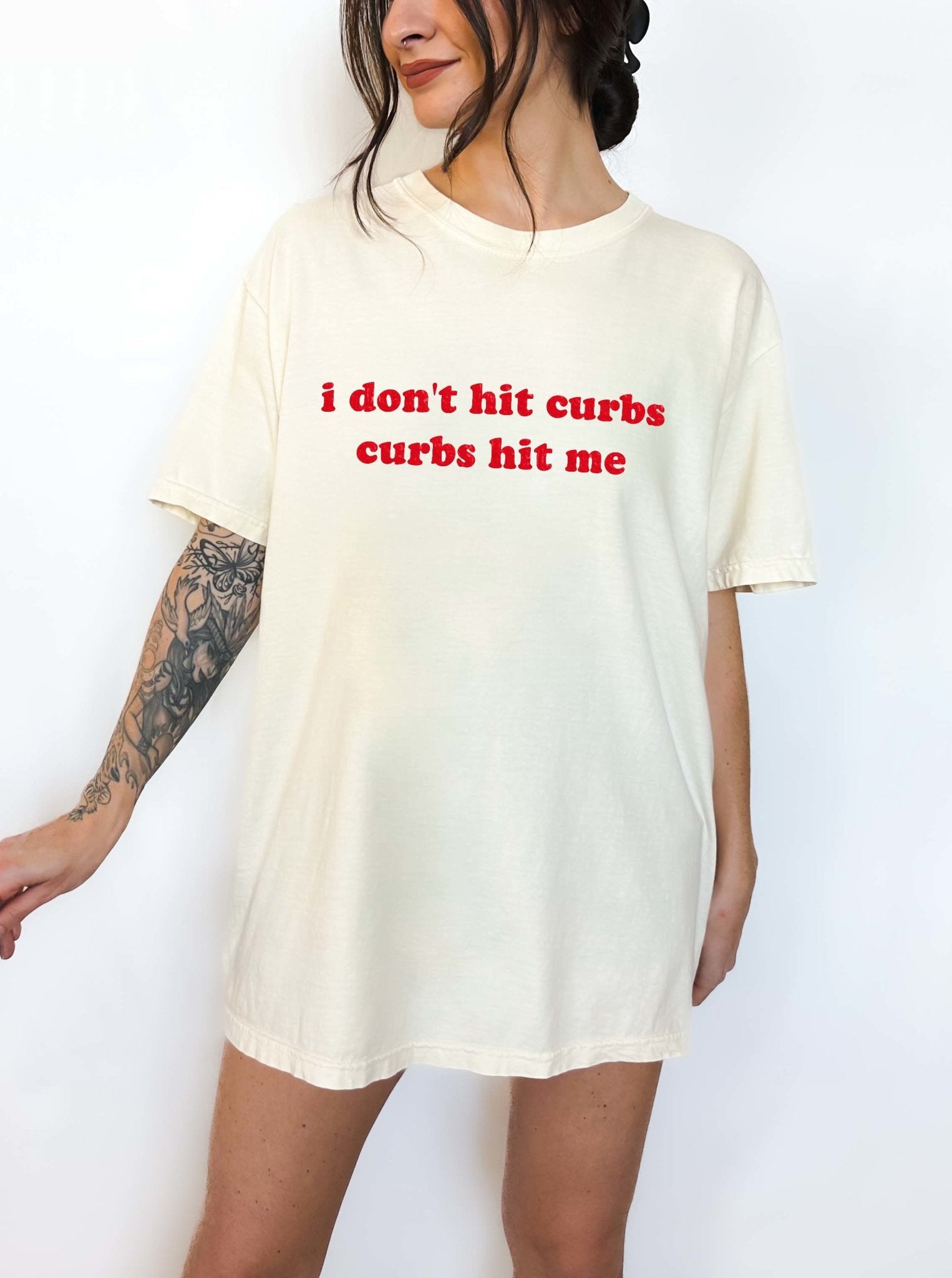 I Don't Hit Curbs Tee - UntamedEgo LLC.