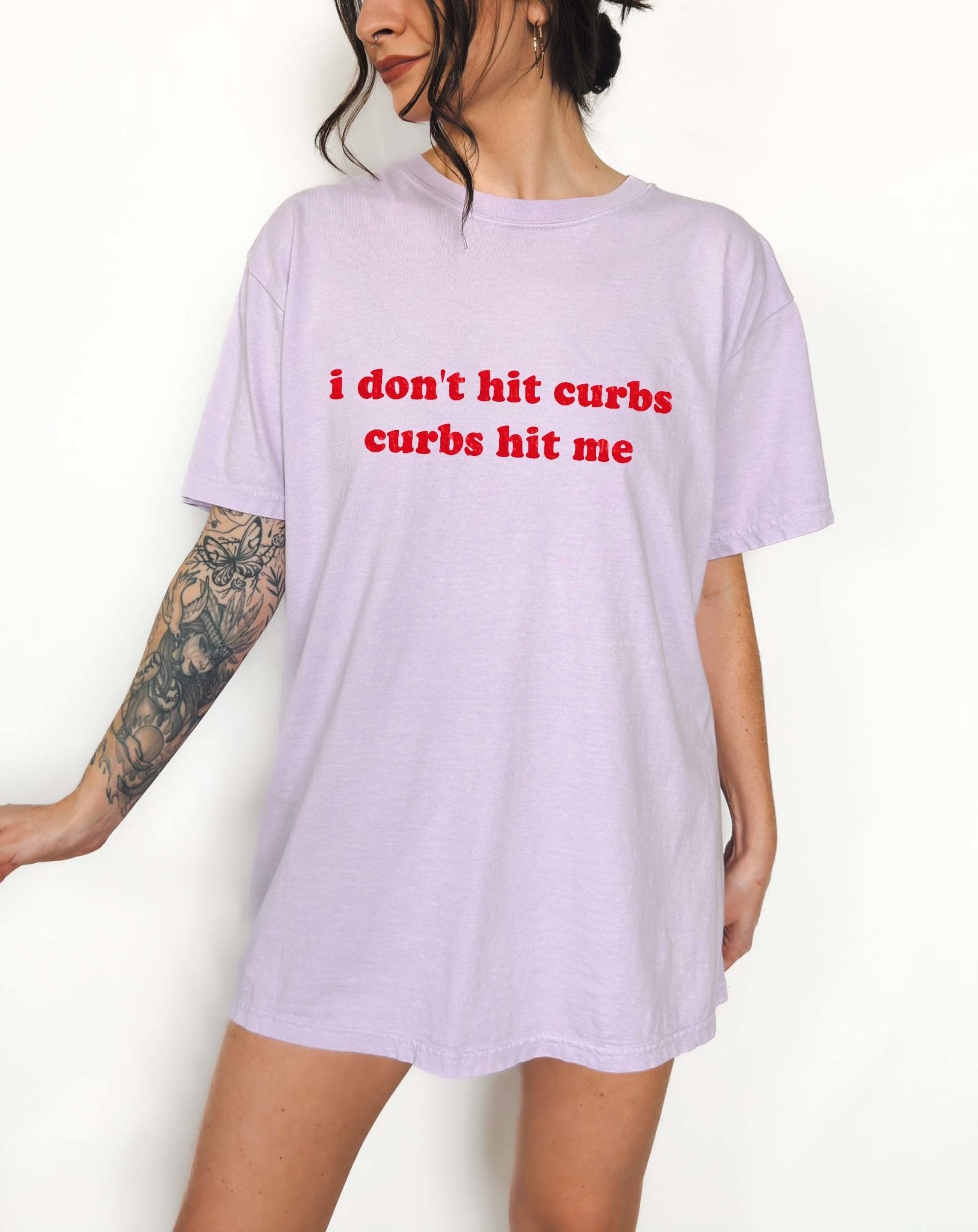 I Don't Hit Curbs Tee - UntamedEgo LLC.