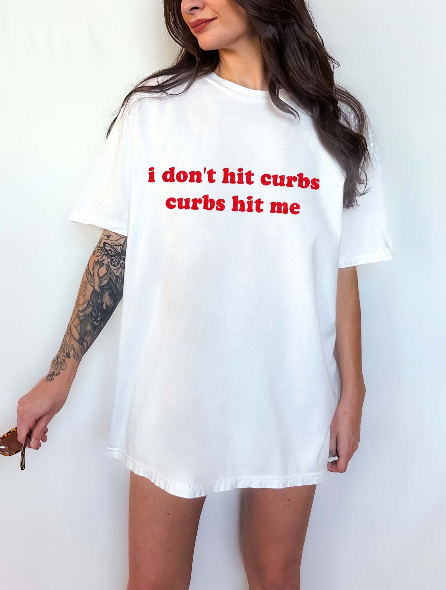 I Don't Hit Curbs Tee - UntamedEgo LLC.