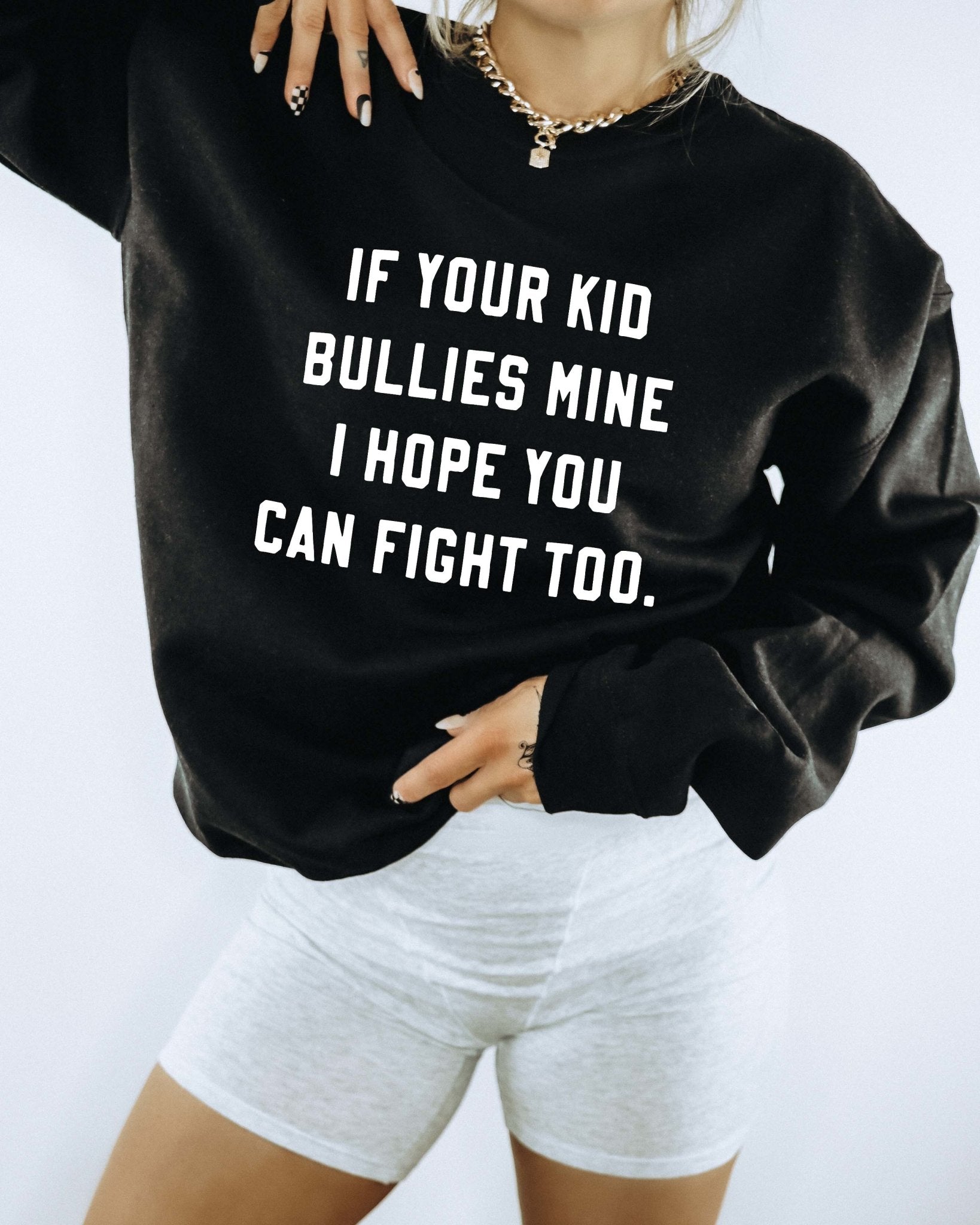 If Your Kid Bullies Mine I Hope You Can Fight Too Crew - UntamedEgo LLC.