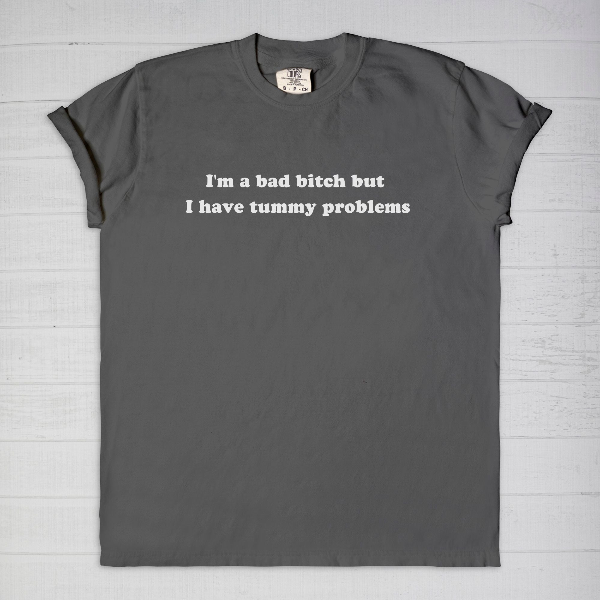 I'm A Bad Bitch But i Have Tummy Problems Tee - UntamedEgo LLC.