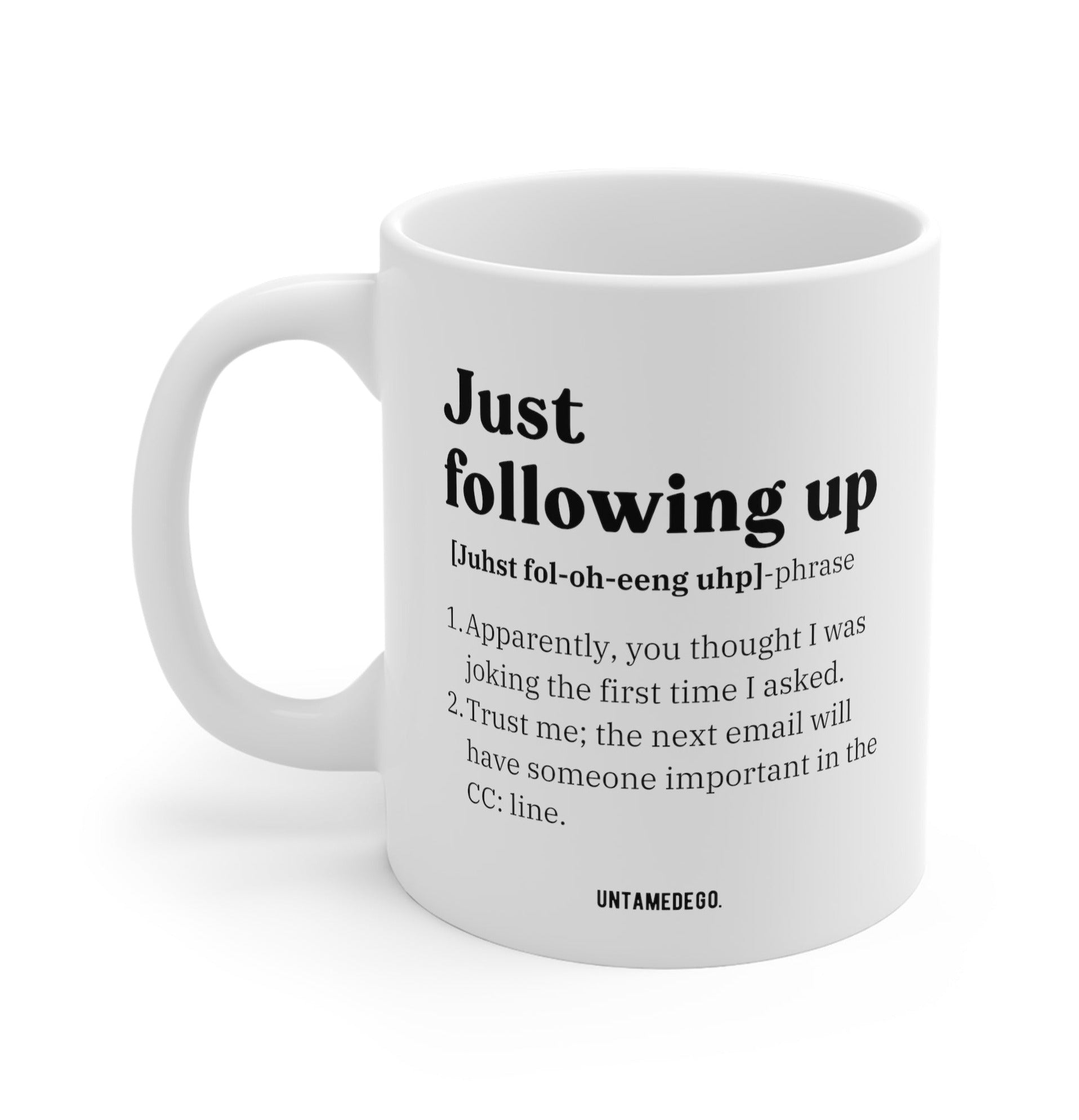 Just Following Up Corporate Definition 11oz Mug - UntamedEgo LLC.