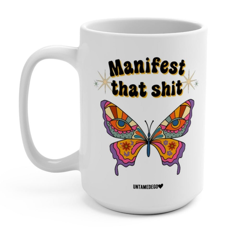 Manifest That Shit Butterfly 15oz Mug - UntamedEgo LLC.