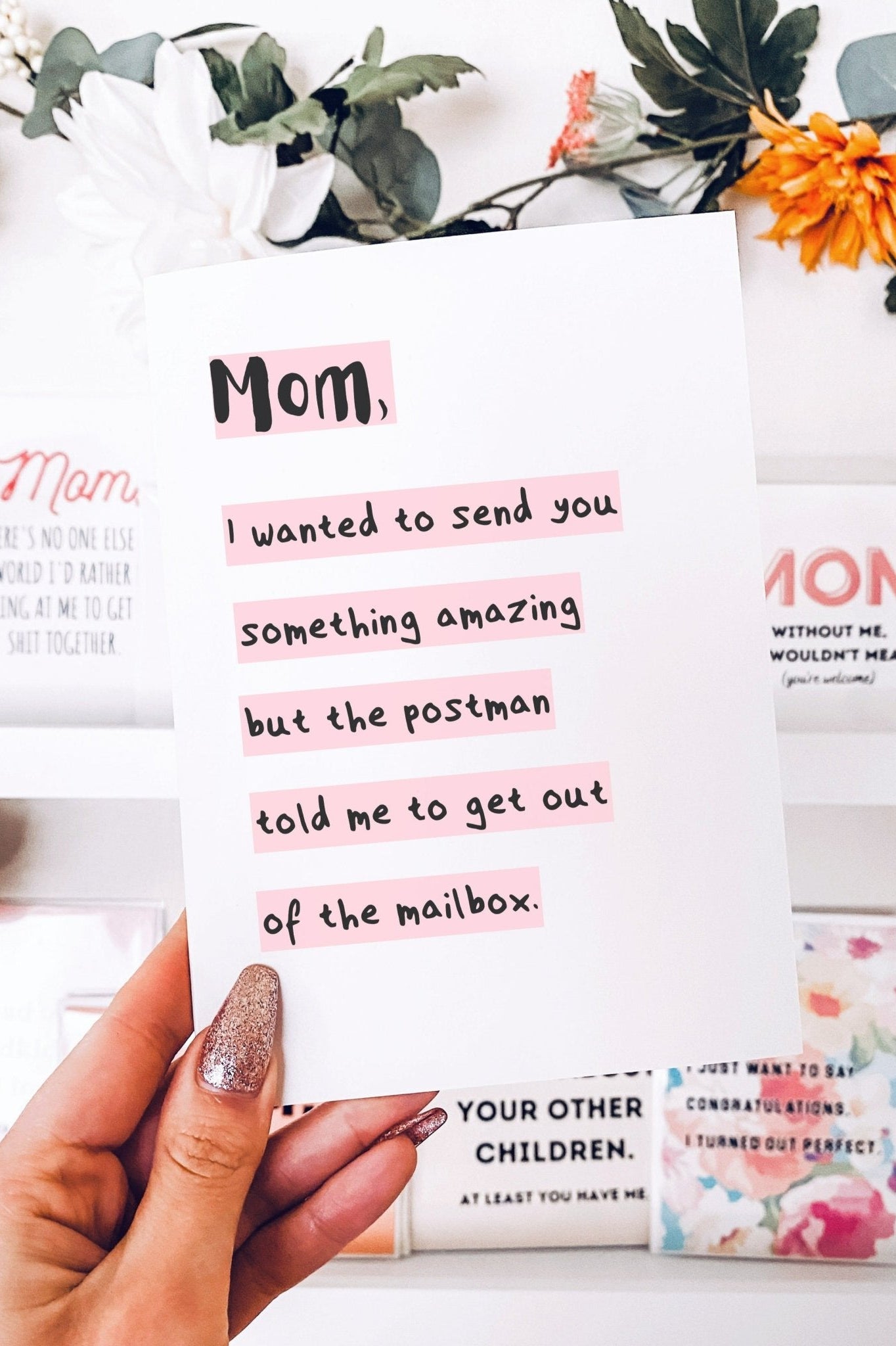 Mom I Wanted To Get You Something Amazing But The Postman Told Me To Get Out Of The Mailbox Greeting Card - UntamedEgo LLC.