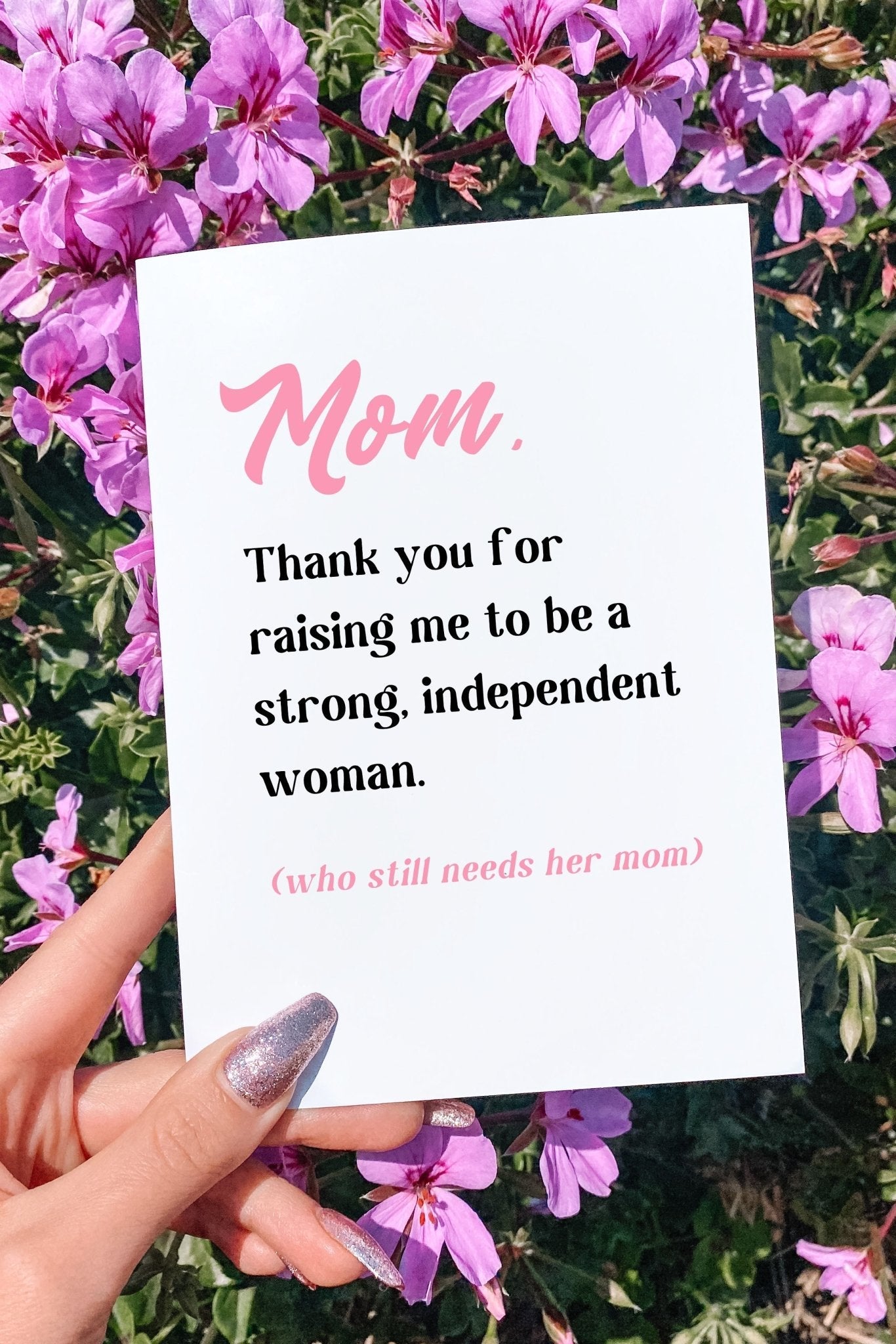 Mom Thank You For Raising Me To Be A Strong Independent Woman Mother's Day Card - UntamedEgo LLC.