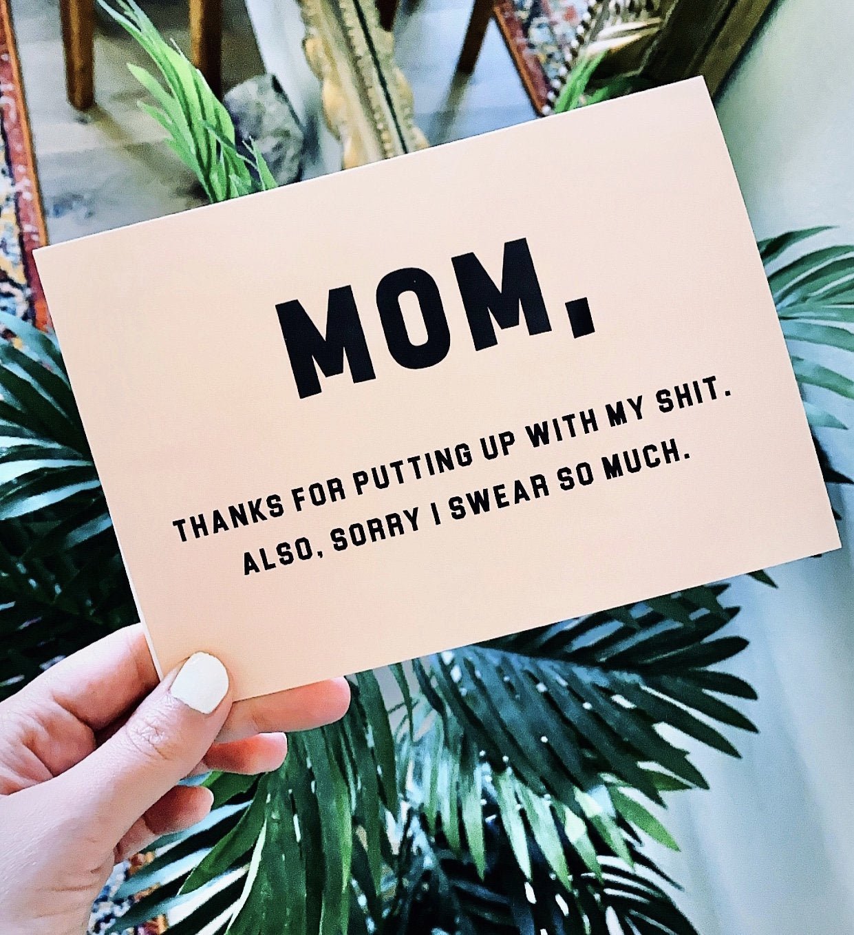 Mom Thanks For Putting Up With My Shi* Also Sorry I Swear So Much Greeting Card - UntamedEgo LLC.