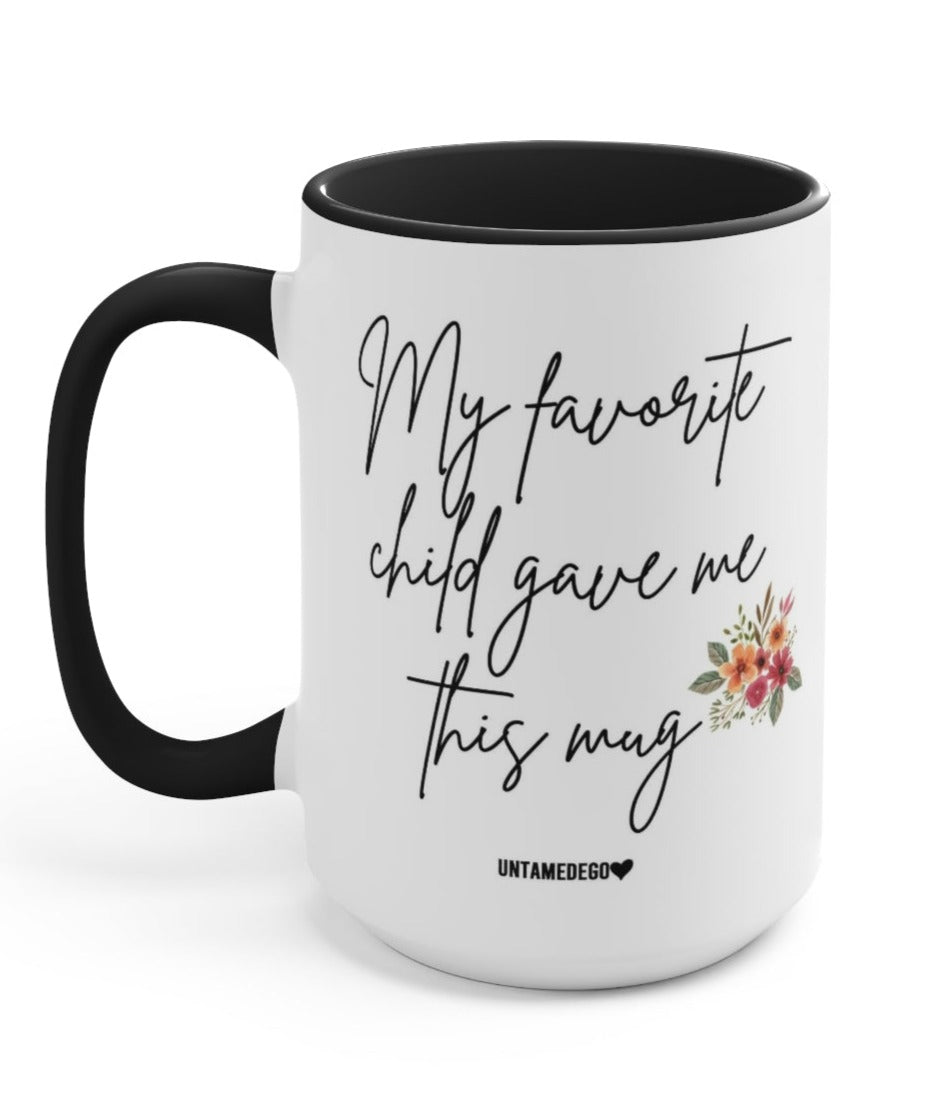 My Favorite Child Gave Me This Mug 15oz. Mug - UntamedEgo LLC.