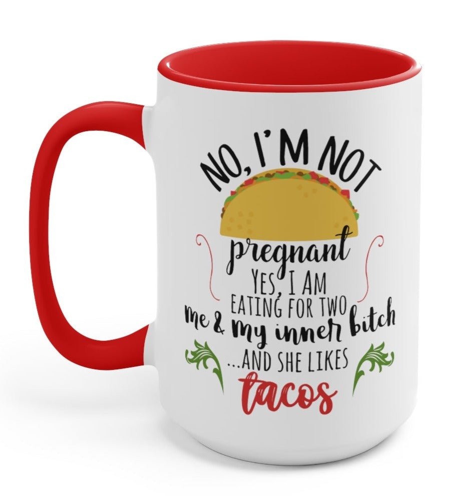 No I'm Not Pregnant Yes I Am Eating For Two 15oz Mug - UntamedEgo LLC.