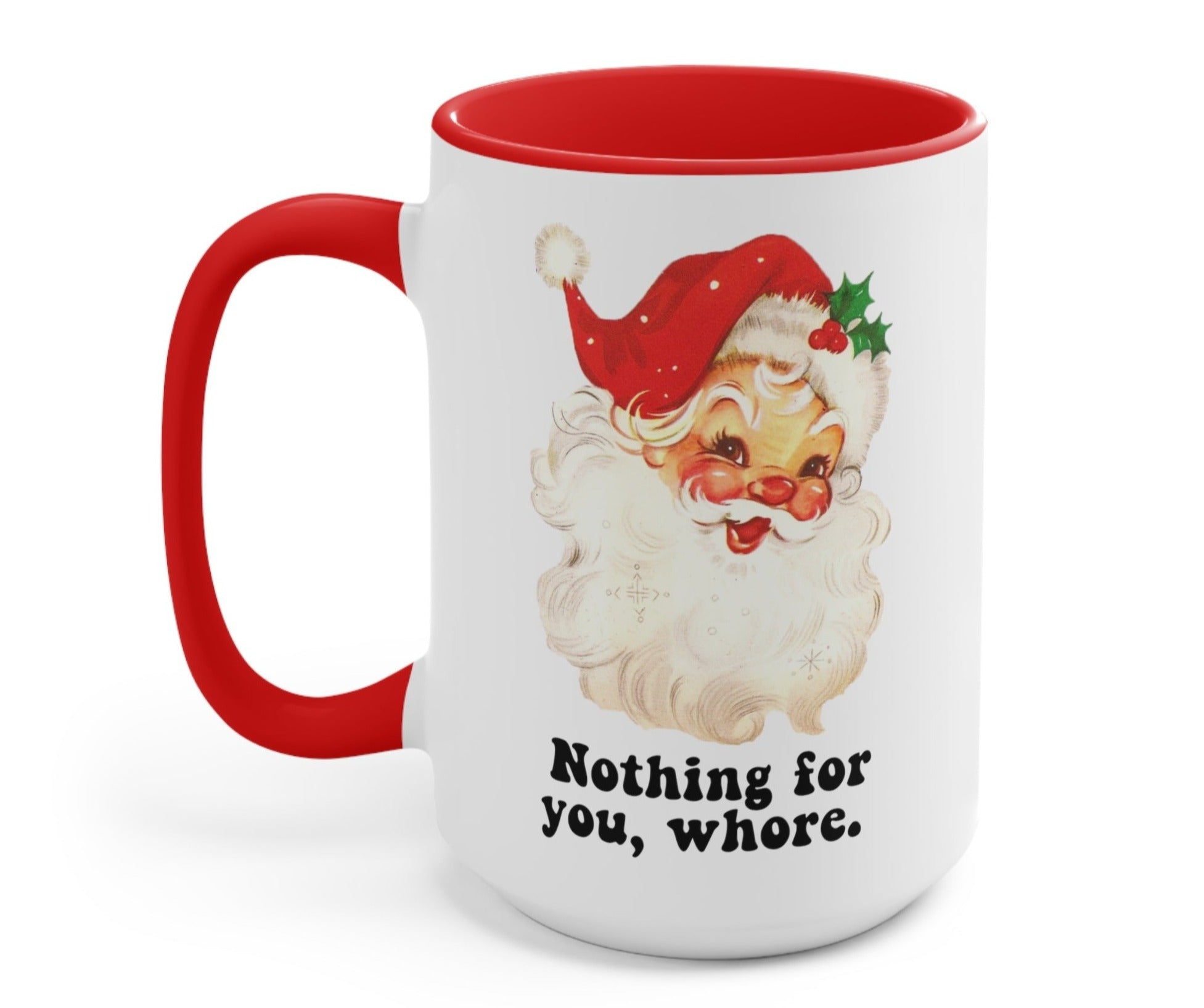 Nothing For You Whore Christmas Mug - UntamedEgo LLC.