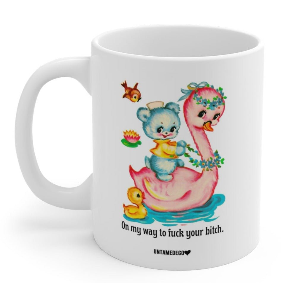 On My Way To Fuck Your Bitch Mug 11oz. - UntamedEgo LLC.