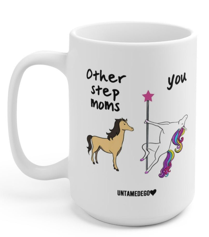 Other Stepmoms Vs You 15oz Mug - UntamedEgo LLC.