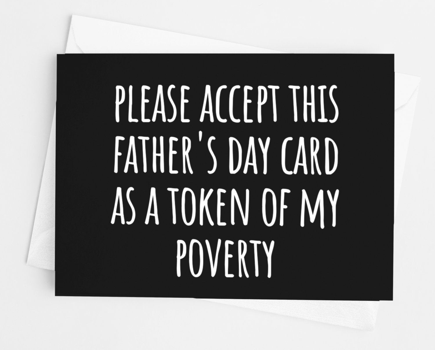 Please Accept This Father's Day Card As A Token Of My Poverty Father's Day Card - UntamedEgo LLC.