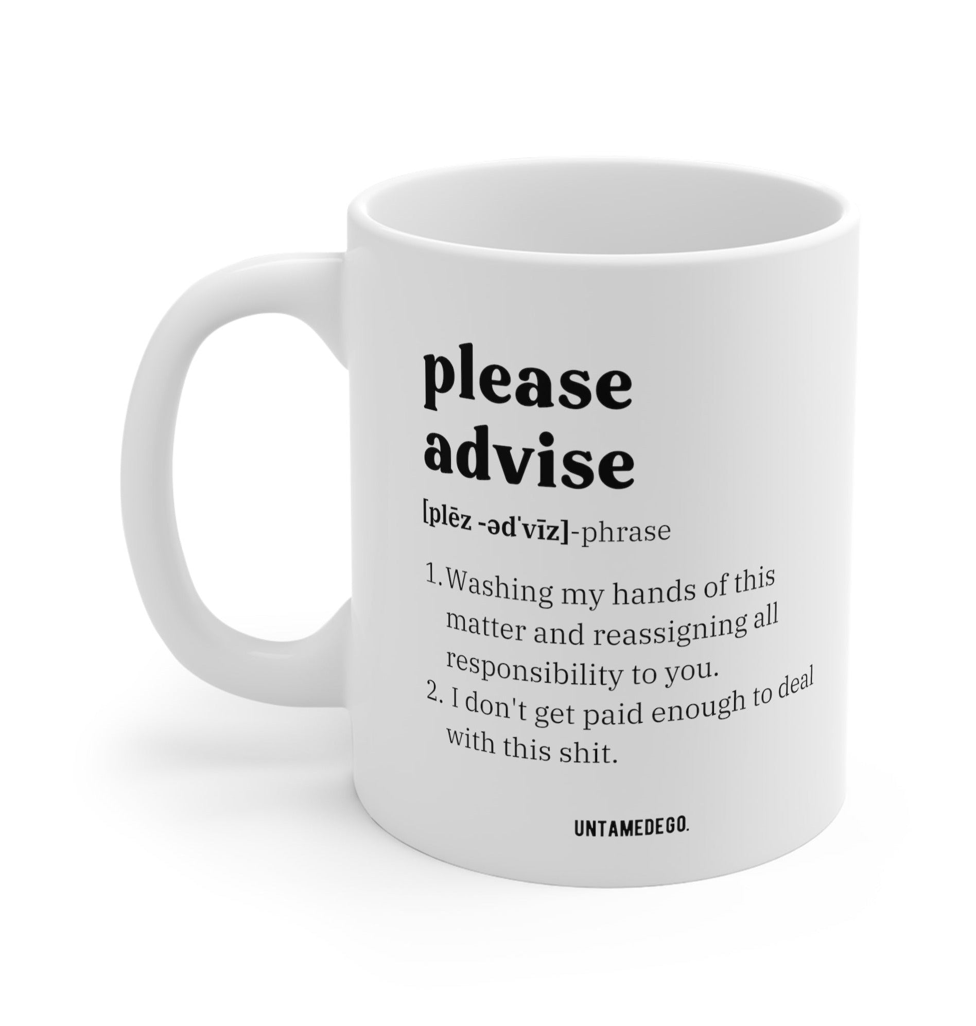 Please Advise Corporate Definition 11oz Mug - UntamedEgo LLC.
