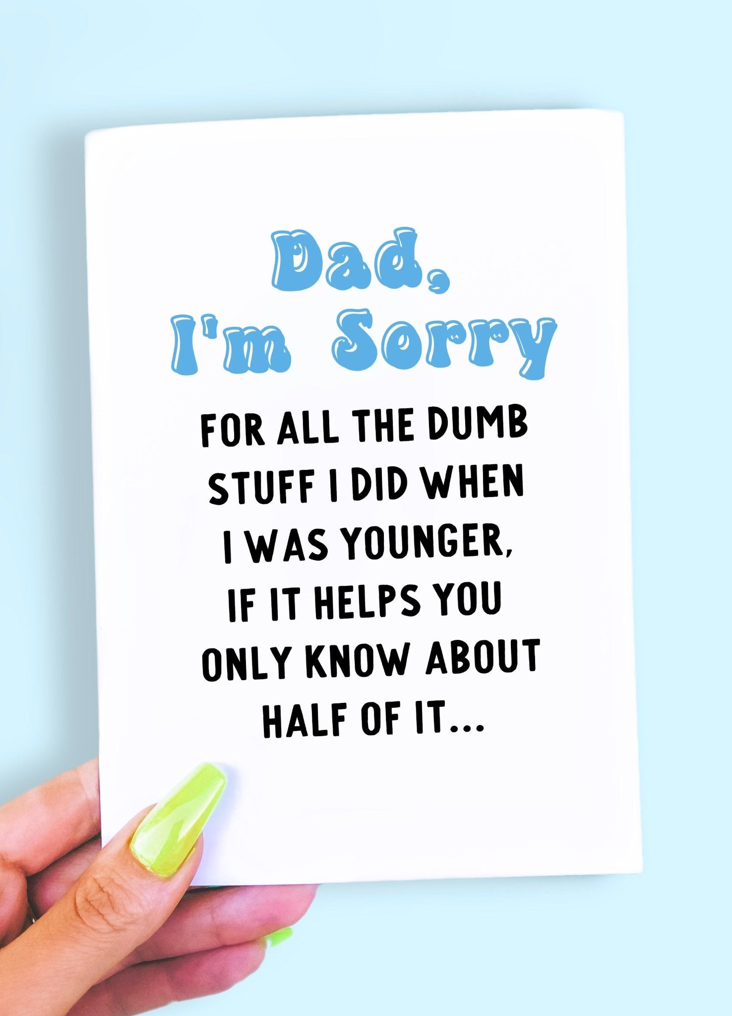 Sorry For All The Dumb Stuff Father's Day Greeting Cards - UntamedEgo LLC.