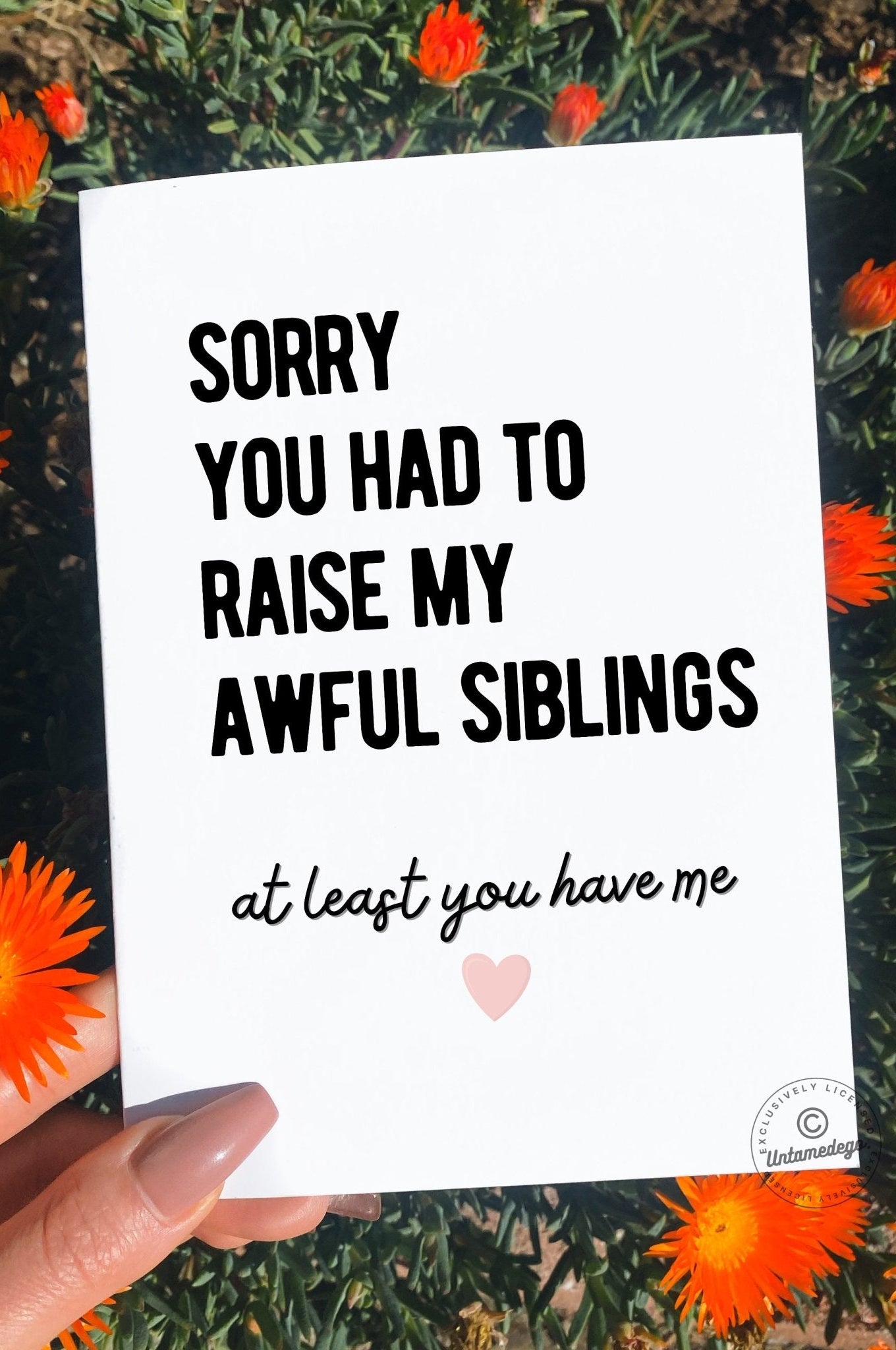 Sorry You Had To Raise My Awful Siblings Greeting Card - UntamedEgo LLC.