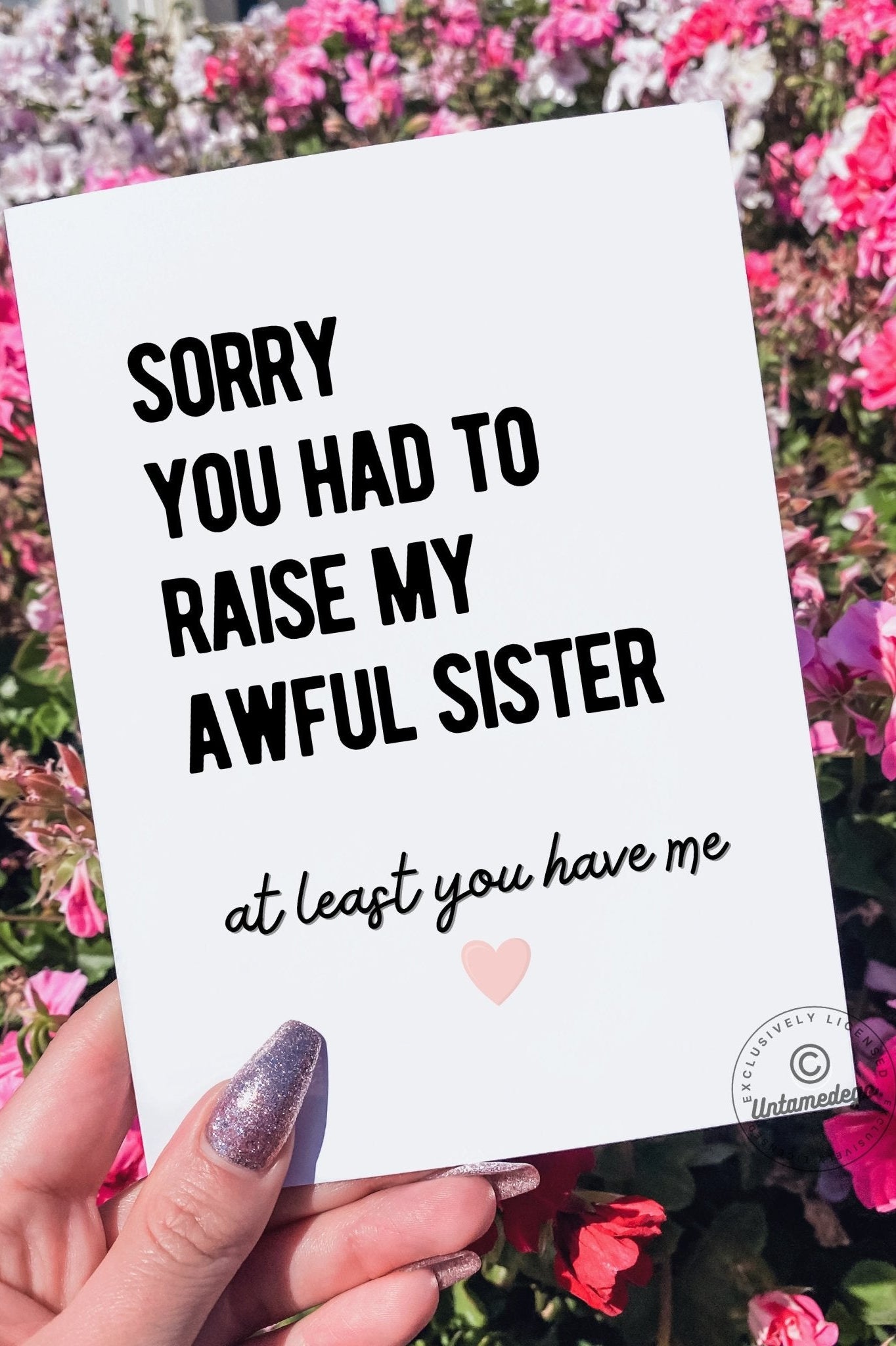 Sorry You Had To Raise My Awful Sister Greeting Card - UntamedEgo LLC.