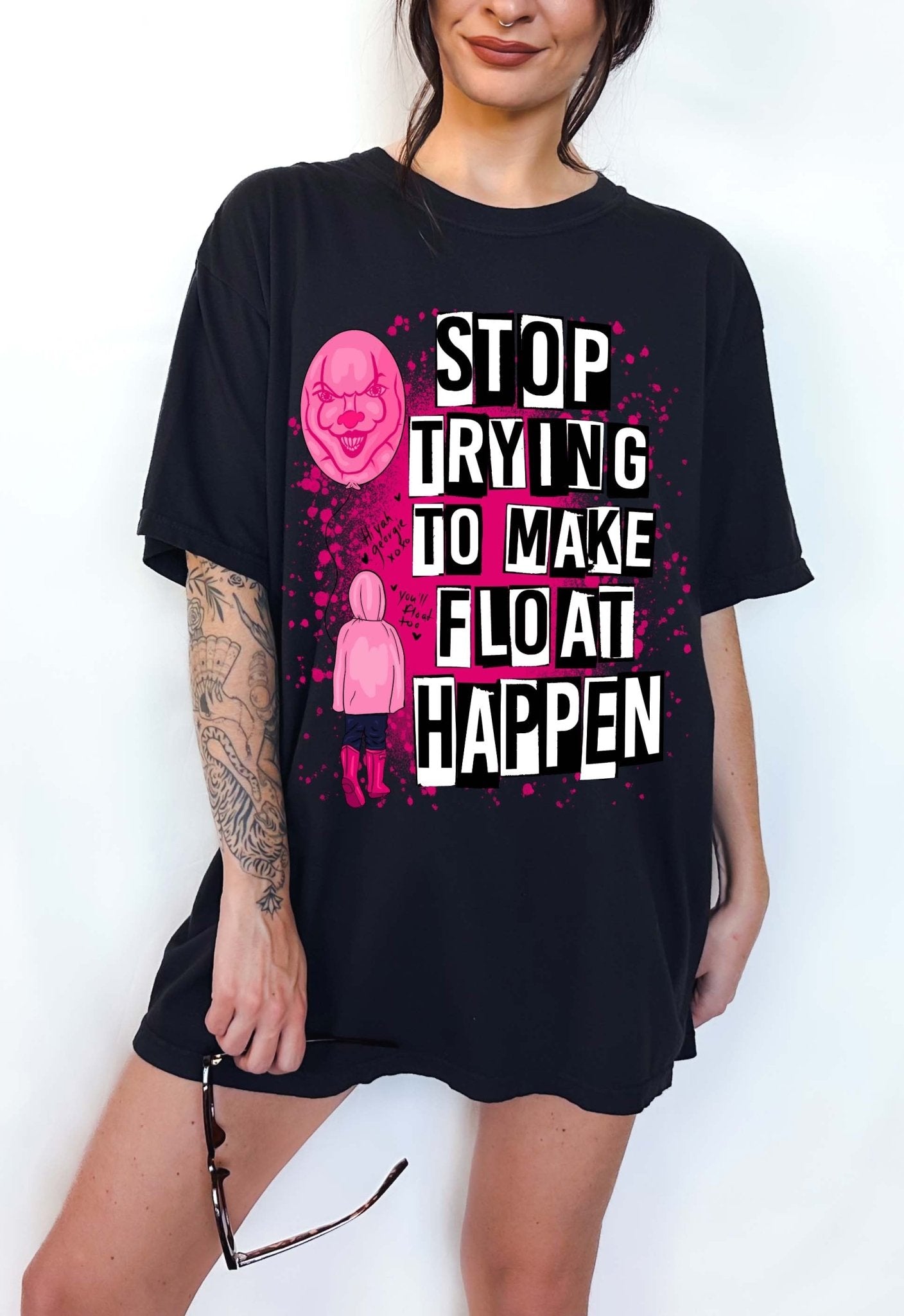 Stop Trying To Make Float Happen Halloween Horror Tee - UntamedEgo LLC.