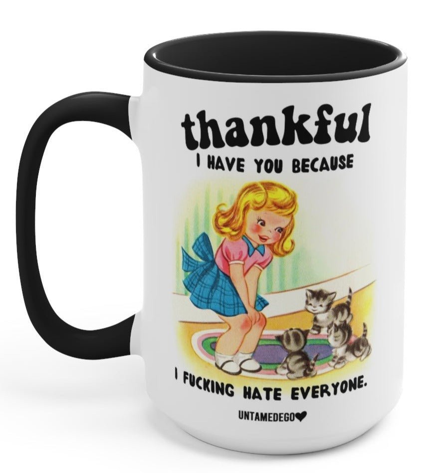 Thankful I have you Because I F Hate Everyone Cats 15oz Mug - UntamedEgo LLC.