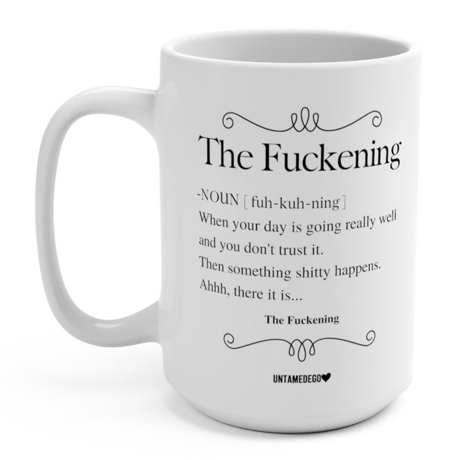 The Fuckening 15oz. Mug - UntamedEgo LLC.