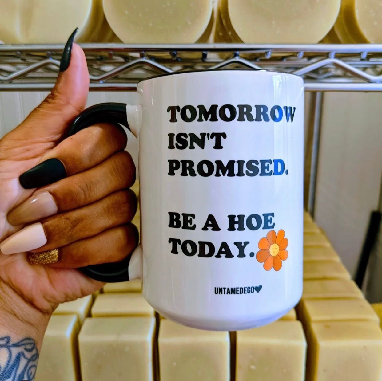 Tomorrow Isn't Promised Be A Hoe Today 15oz Mug - UntamedEgo LLC.